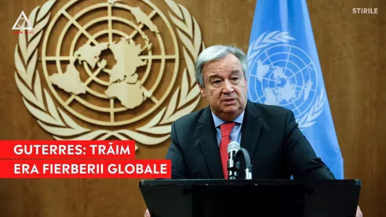 "Gata cu incalzirea globala, incepe fierberea globala" avertizeaza Guterres