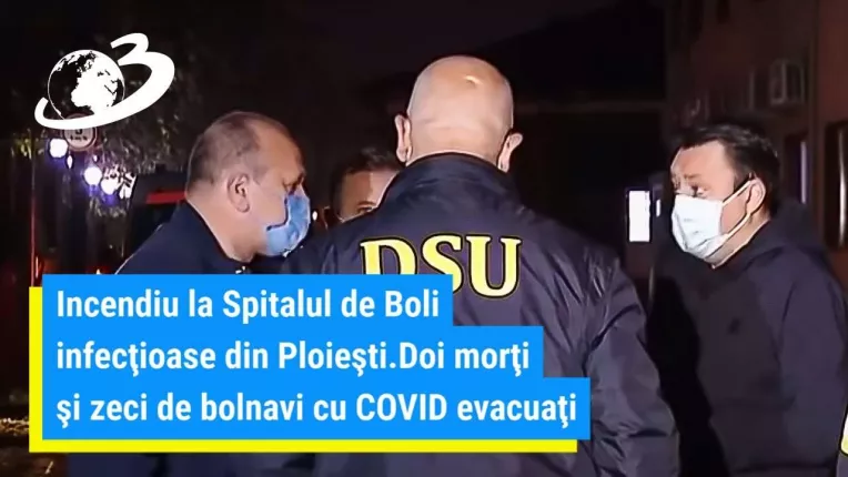 Incendiu la Spitalul de Boli infectioase din Ploiesti. Doi morti si zeci de bolnavi cu COVID evacuati